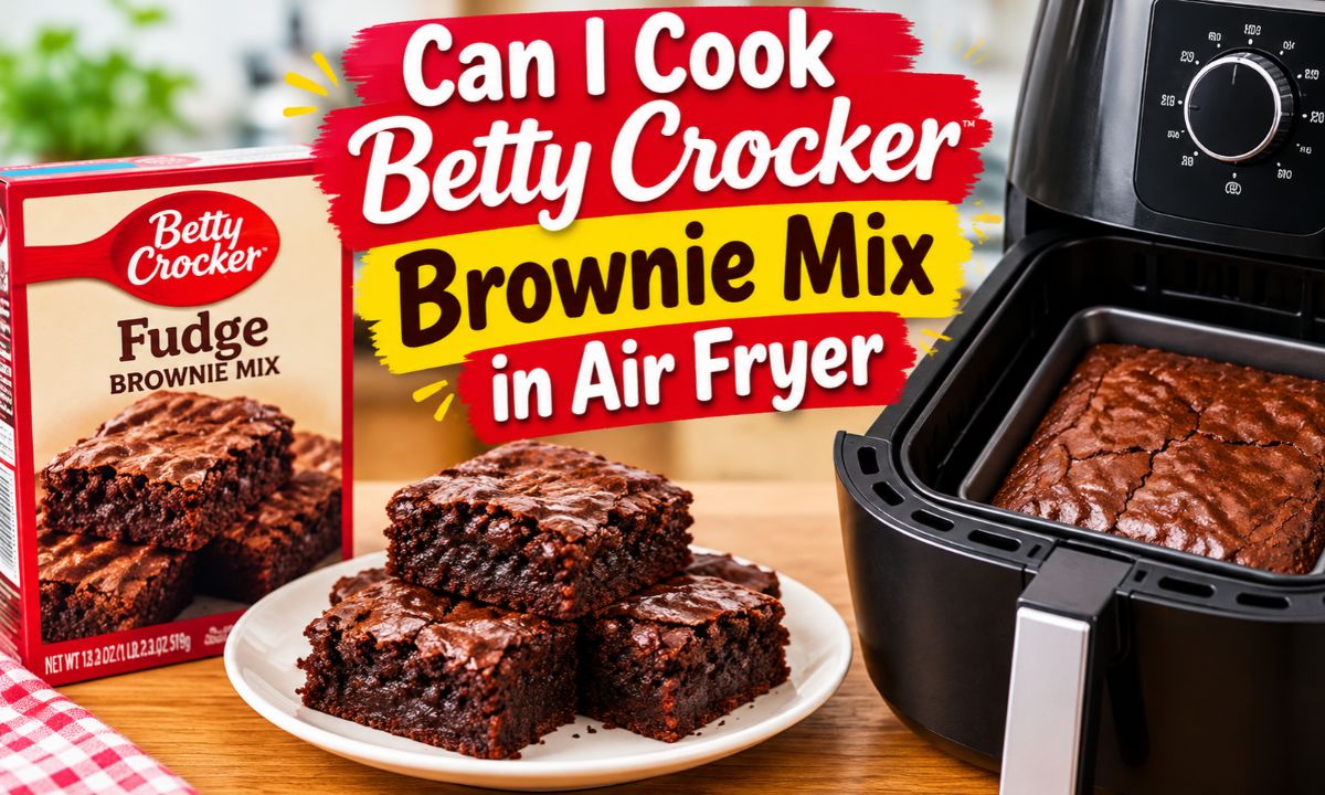 Can I Cook Betty Crocker Brownie Mix in Air Fryer